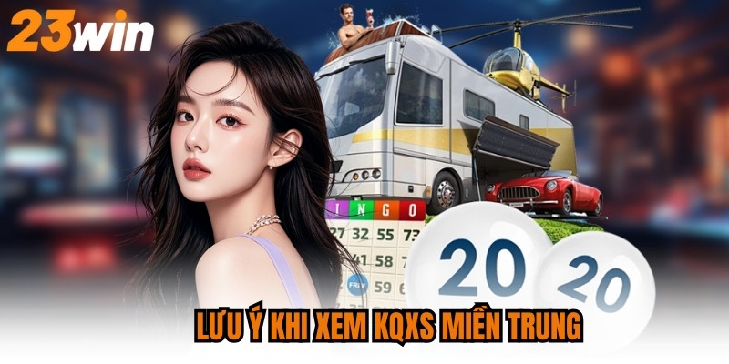 Lưu ý khi xem KQXS miền Trung
